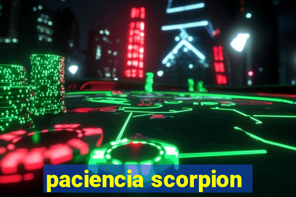 paciencia scorpion